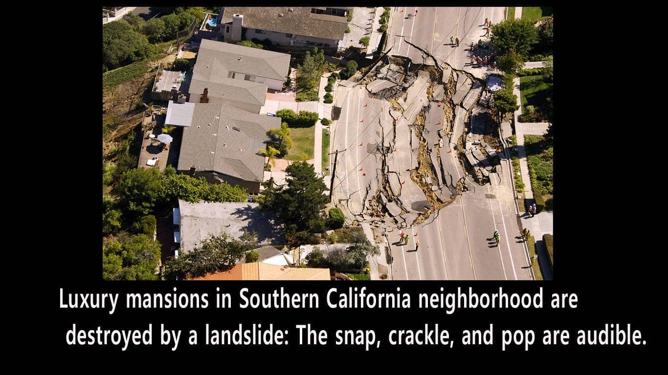 Luxury mansions in Southern California neighborhood are destroyed by a landslide: The snap, crackle, and pop are audible.
